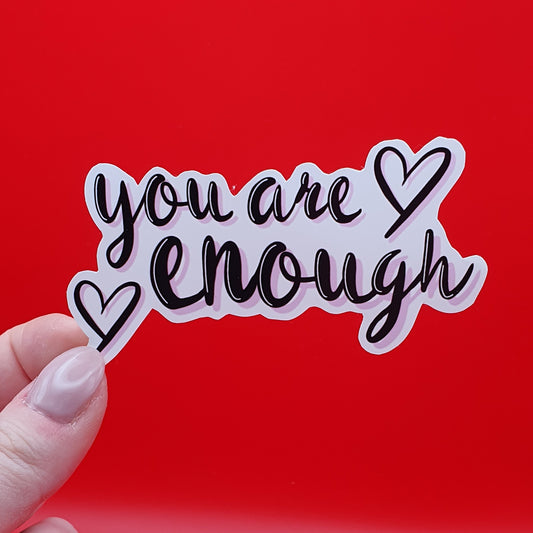You Are Enough Quotation Die Cut Sticker