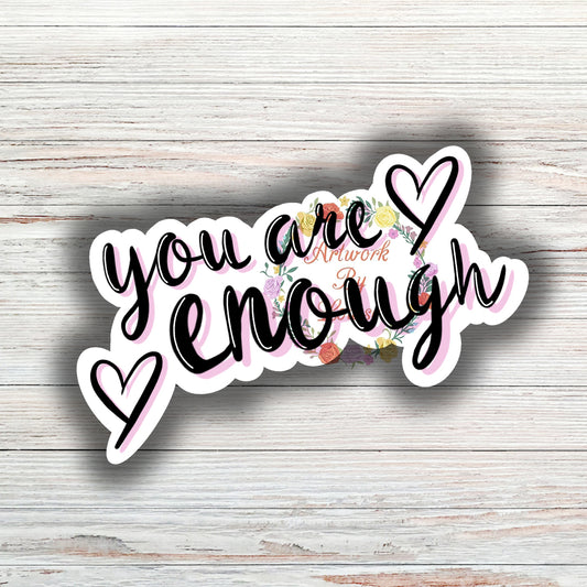 You Are Enough Quotation Die Cut Sticker