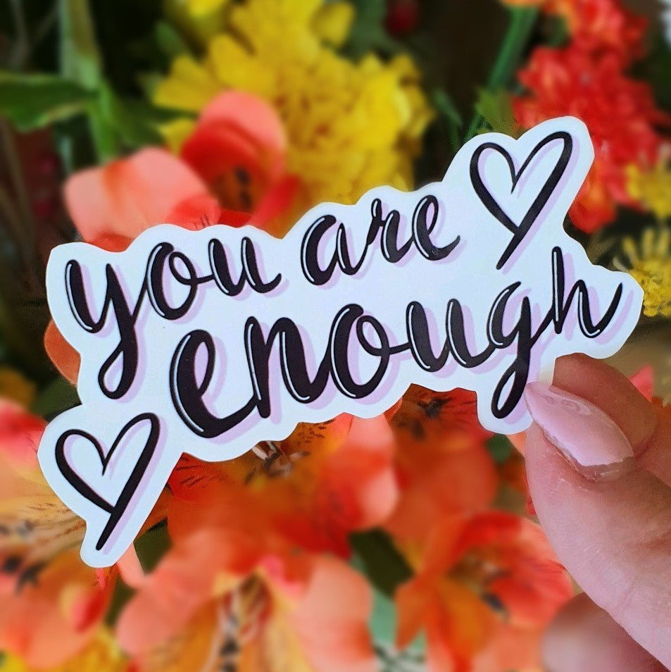 You Are Enough Quotation Die Cut Sticker